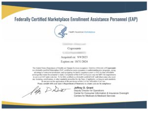 Certificate with a header that says Federally Certified Marketplace Enrollment Assistance Personnel (EAP). There is a Health Insurance Marketplace logo under the header. The assister's name and certification number are blurred out. There is an acquired date and expiration date. The certificate is signed by Jeffrey D. Grant, Deputy Director for Operations Center for Consumer Information & Insurance Oversight Centers for Medicare & Medicaid Services.